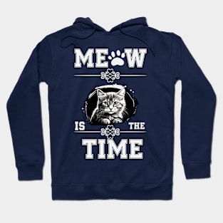 MEOW IS THE TIME CAT T SHIRT Hoodie